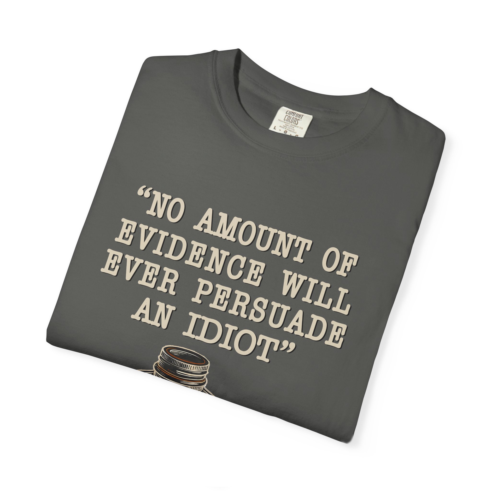 T-Shirt — "No Amount of Evidence Will Ever Persuade an Idiot" Mark Twain Quote Tee - Image 7
