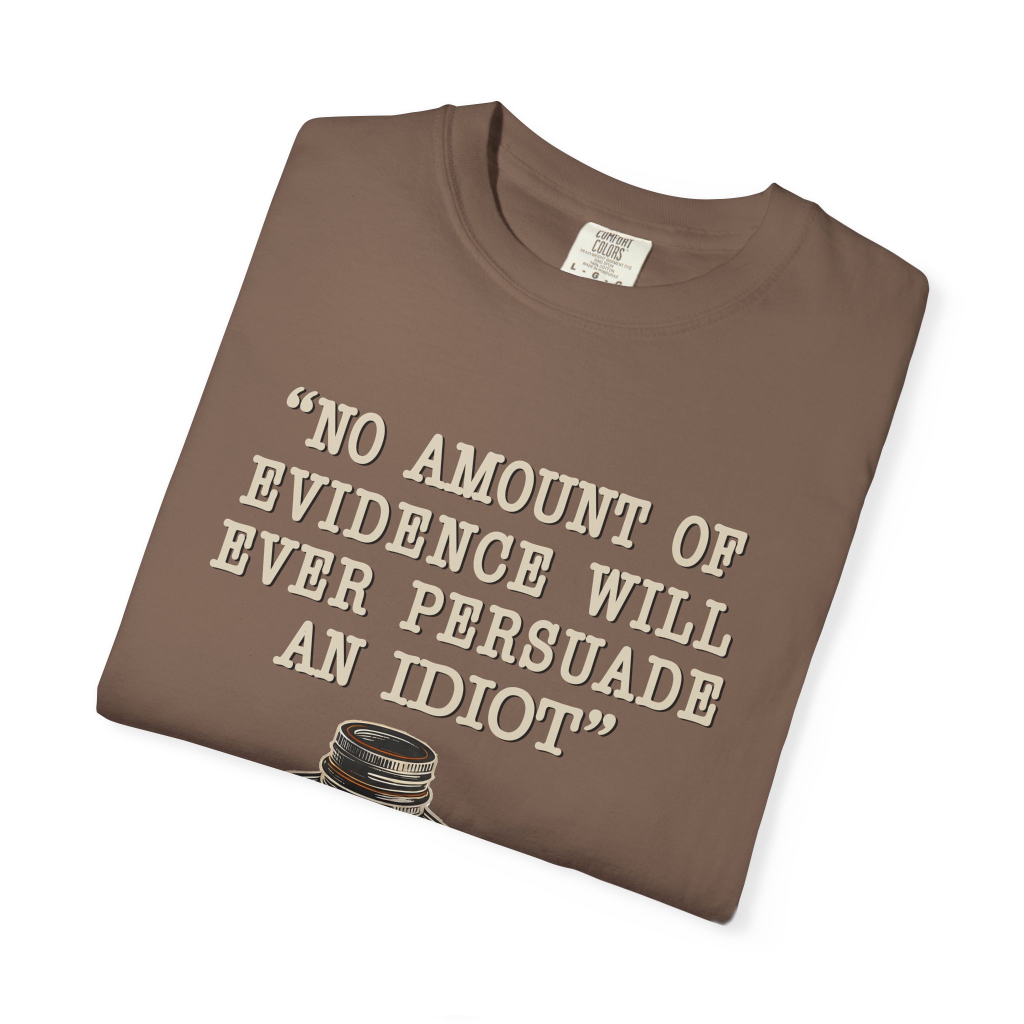 T-Shirt — "No Amount of Evidence Will Ever Persuade an Idiot" Mark Twain Quote Tee - Image 3
