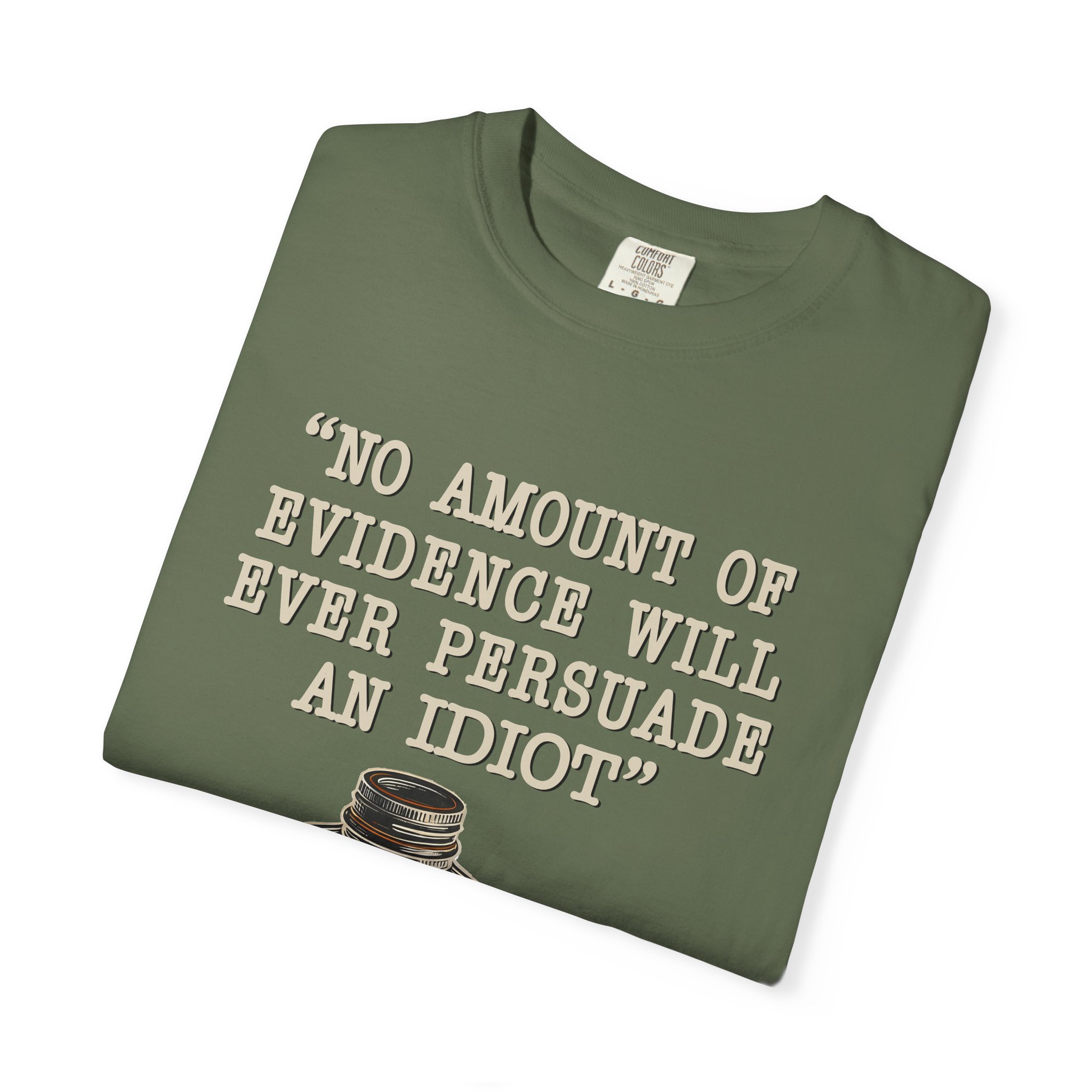 T-Shirt — "No Amount of Evidence Will Ever Persuade an Idiot" Mark Twain Quote Tee - Image 15