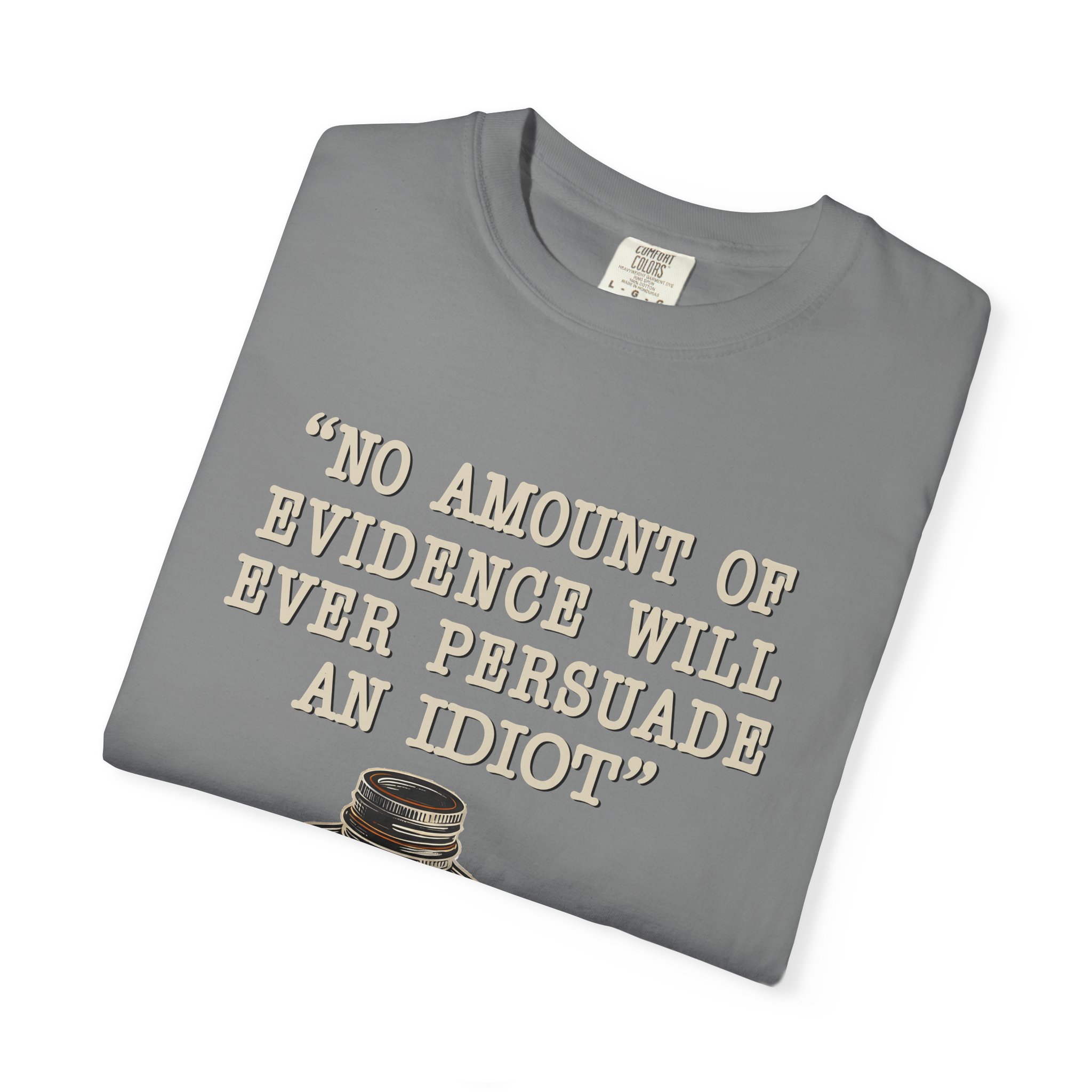 T-Shirt — "No Amount of Evidence Will Ever Persuade an Idiot" Mark Twain Quote Tee - Image 11