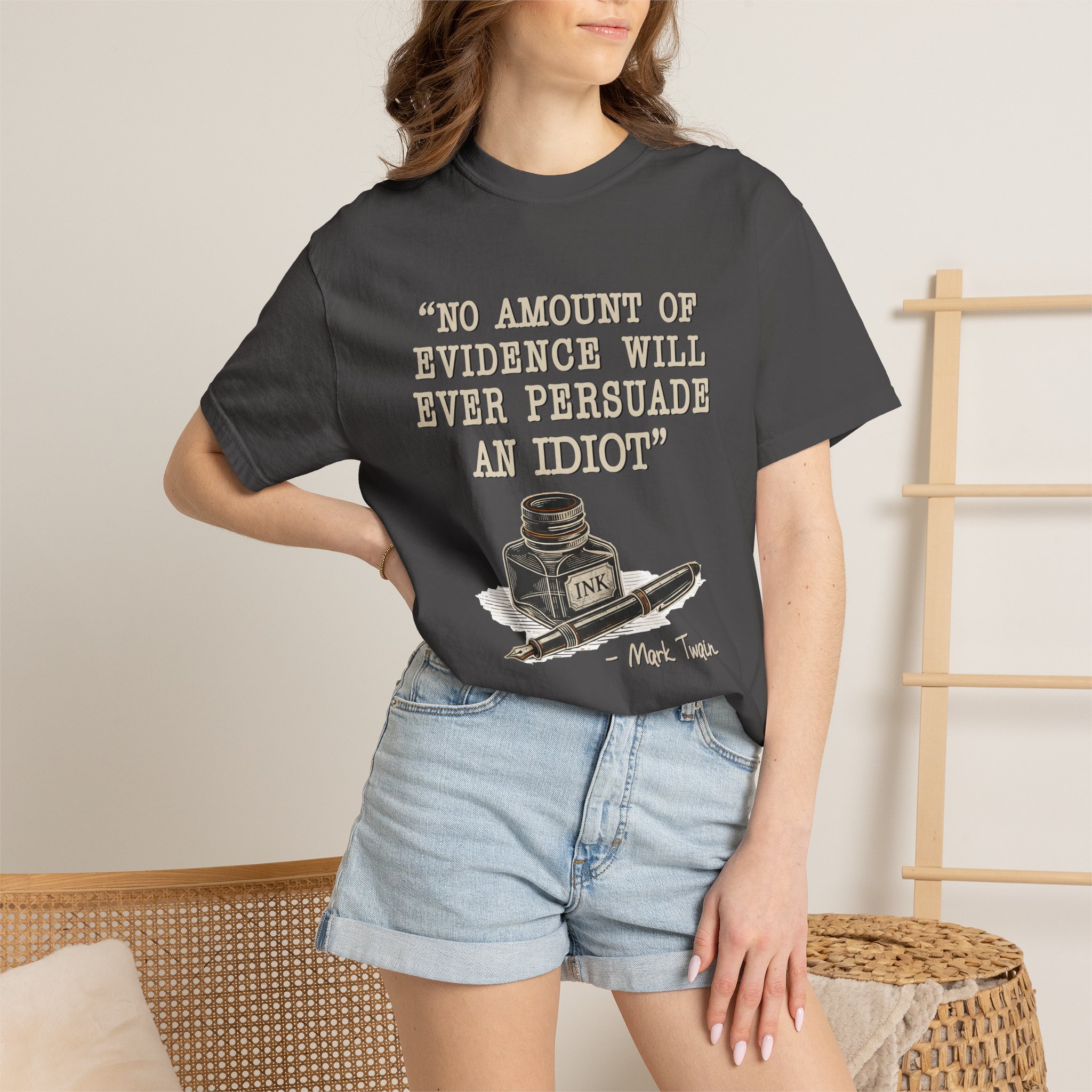 T-Shirt — "No Amount of Evidence Will Ever Persuade an Idiot" Mark Twain Quote Tee - Image 24