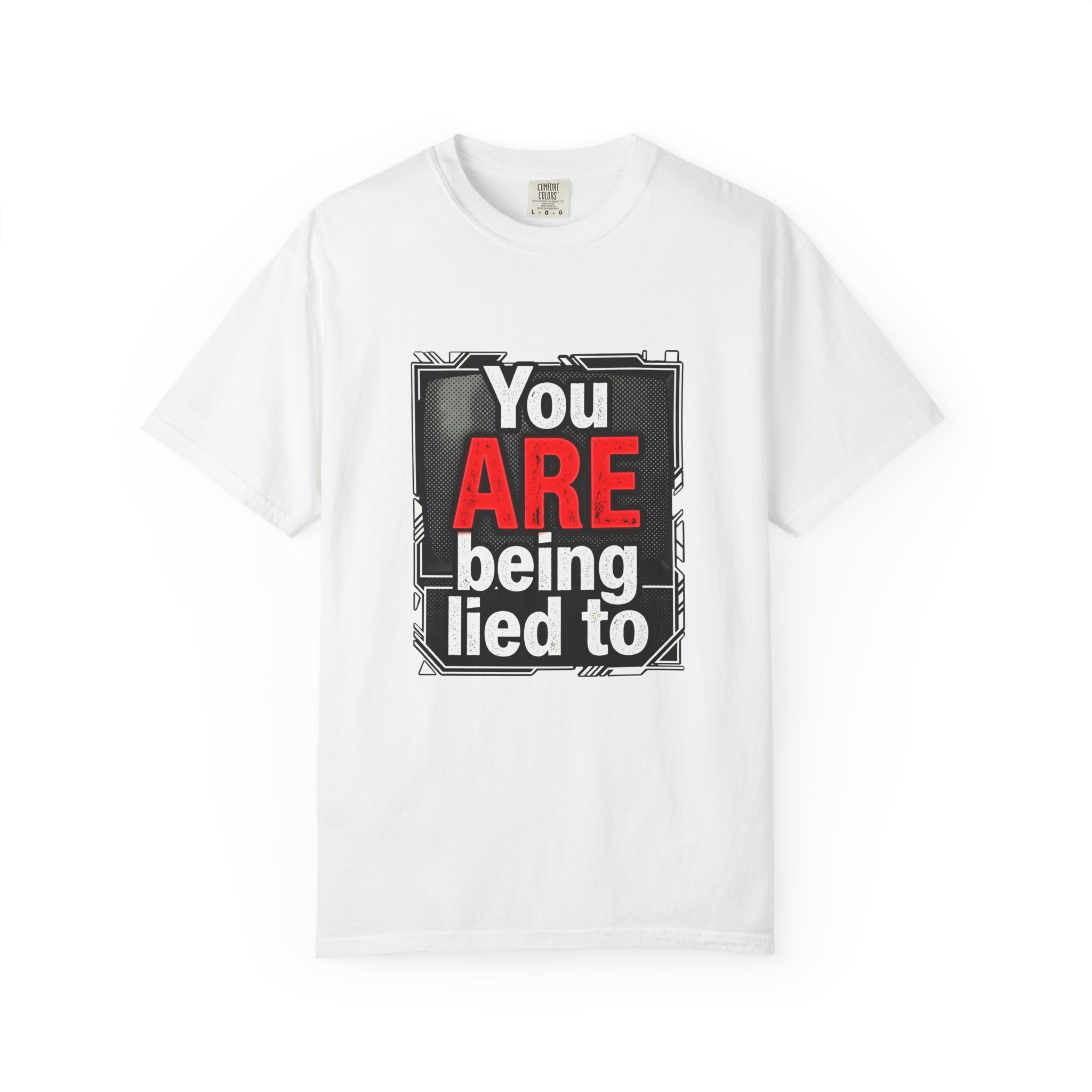 You ARE Being Lied To T-Shirt — Bold Protest Graphic Tee