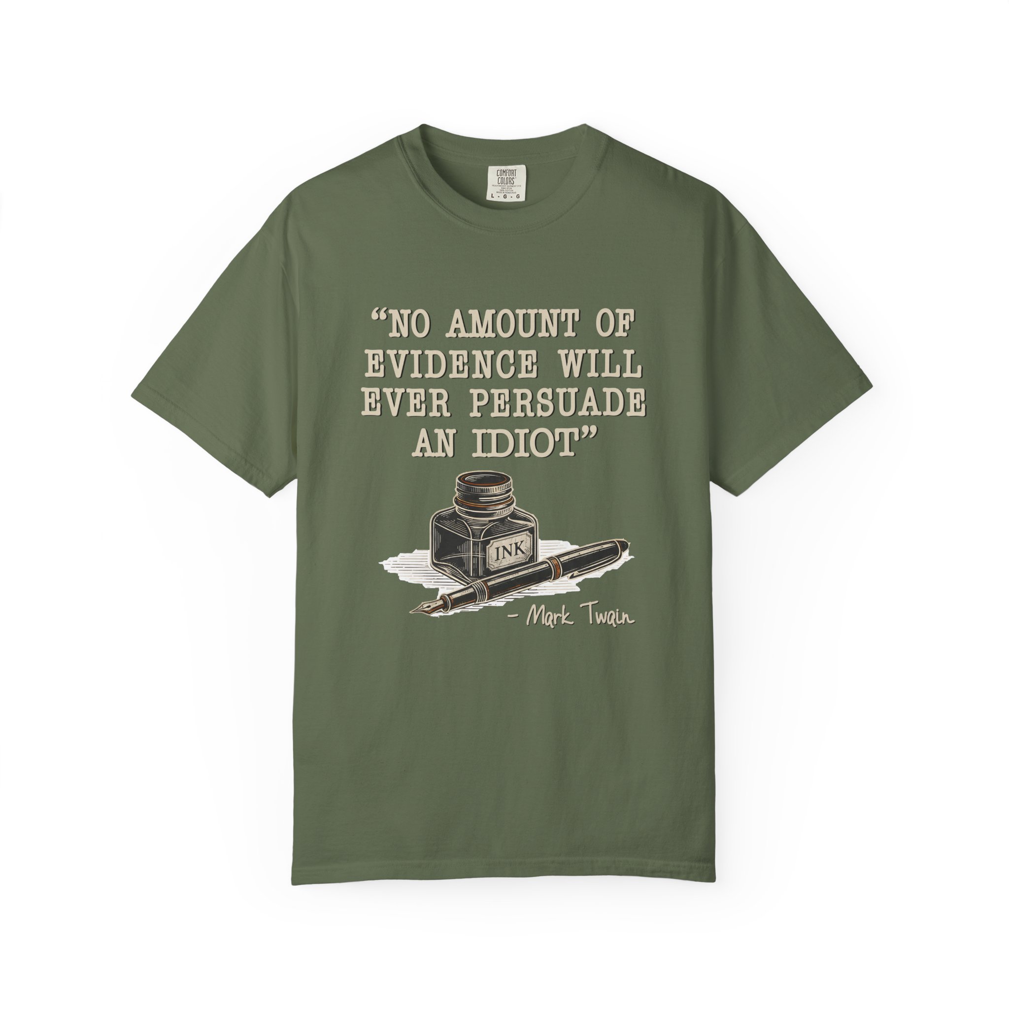 T-Shirt — "No Amount of Evidence Will Ever Persuade an Idiot" Mark Twain Quote Tee - Image 13
