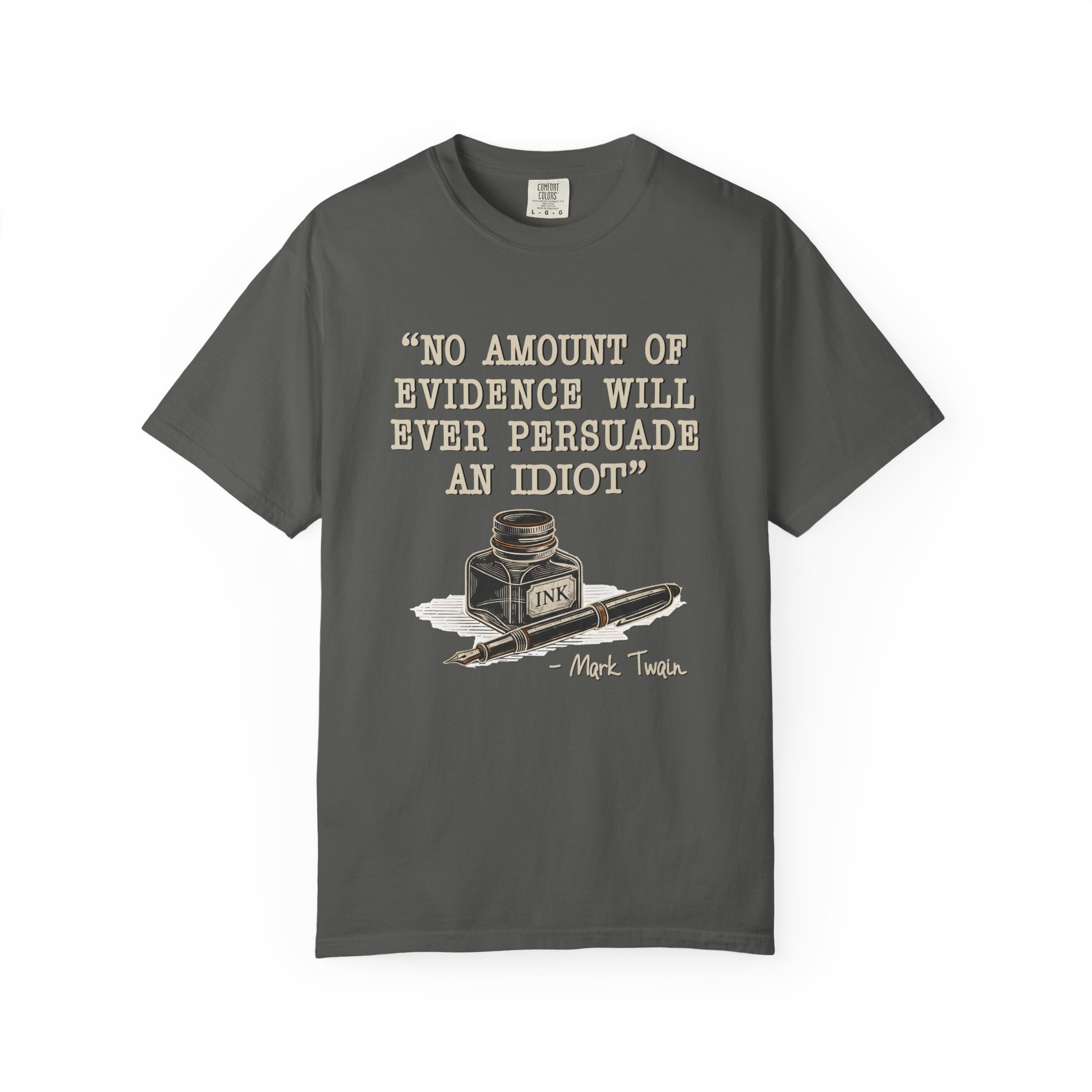T-Shirt — "No Amount of Evidence Will Ever Persuade an Idiot" Mark Twain Quote Tee - Image 5