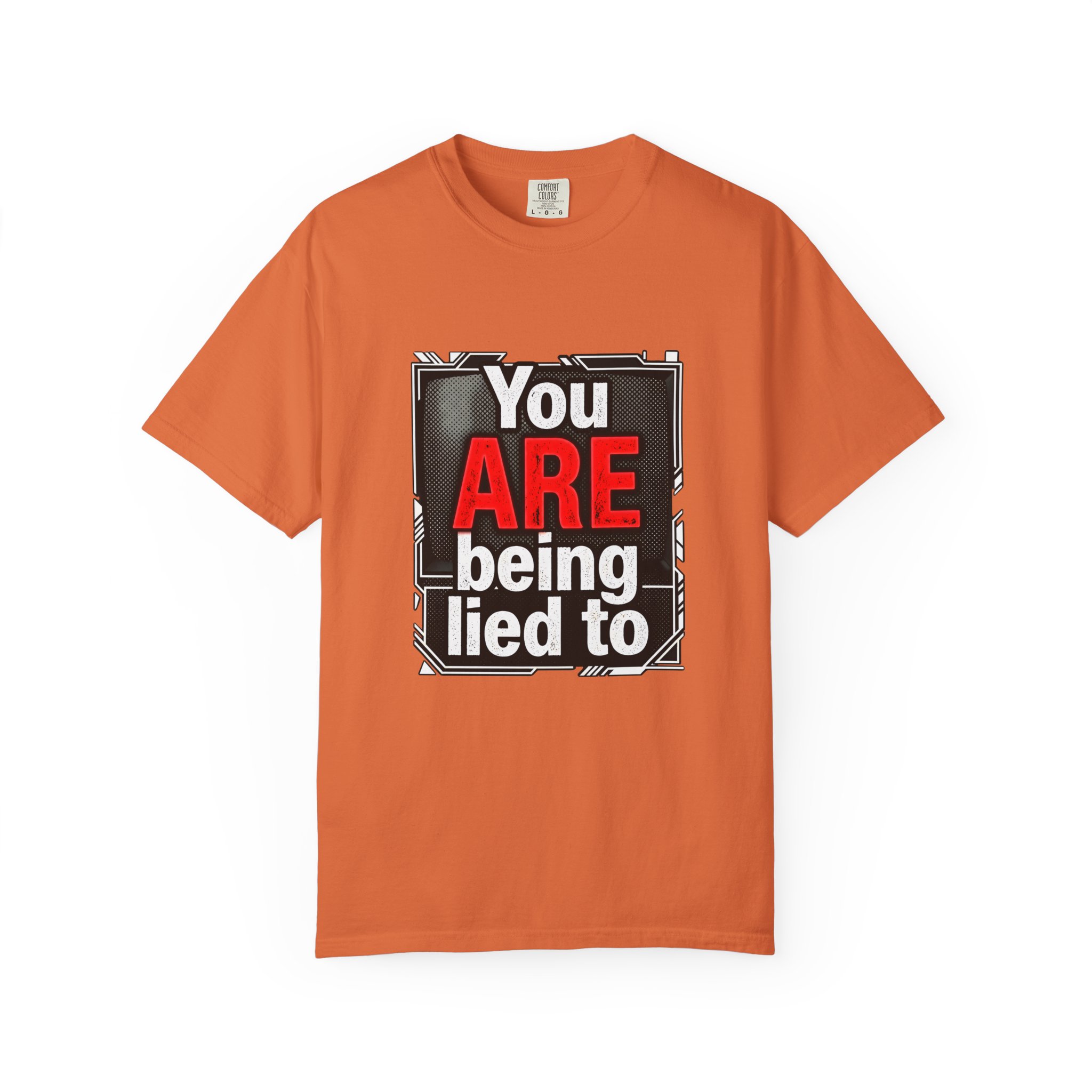 You ARE Being Lied To T-Shirt — Bold Protest Graphic Tee - Image 17